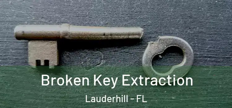 Broken Key Extraction Lauderhill - FL