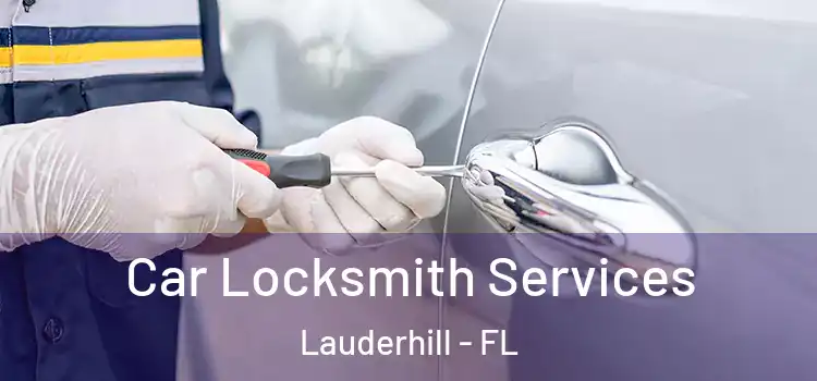 Car Locksmith Services Lauderhill - FL