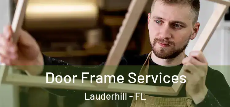 Door Frame Services Lauderhill - FL