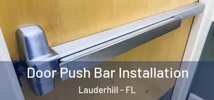 Door Push Bar Installation Lauderhill - FL