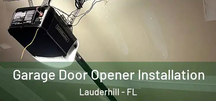  Garage Door Opener Installation Lauderhill - FL