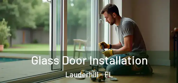  Glass Door Installation Lauderhill - FL