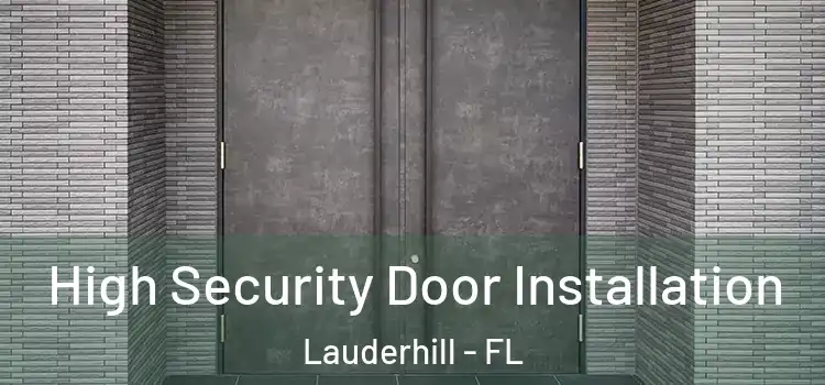 High Security Door Installation Lauderhill - FL