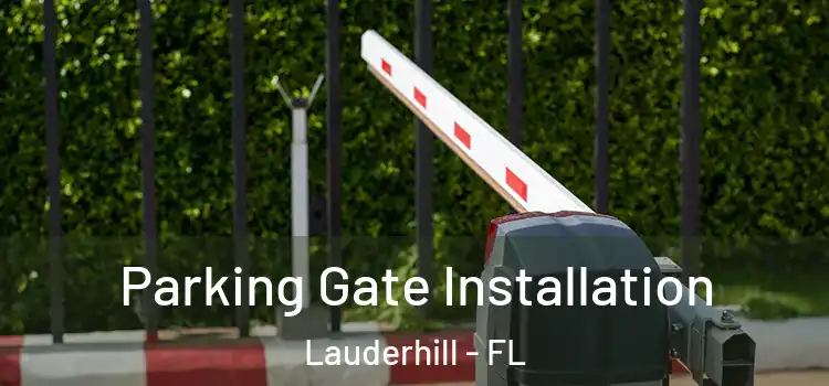 Parking Gate Installation Lauderhill - FL