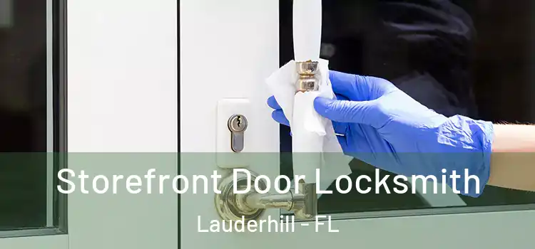 Storefront Door Locksmith Lauderhill - FL